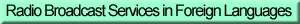 Radio Broadcast Services in Foreign Languages